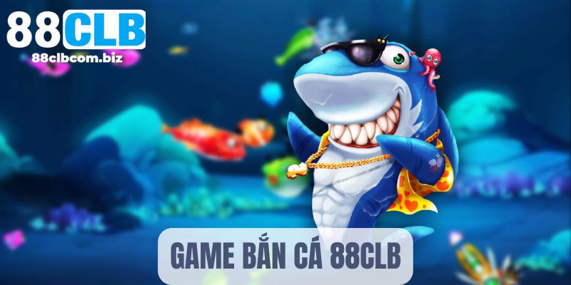 Những tựa game hay tại bắn cá 88CLB