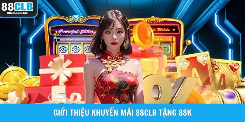 Giới thiệu khuyến mãi 88CLB tặng 88K