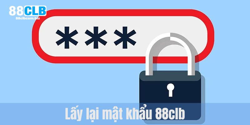 Lấy Lại Mật Khẩu 88CLB Thành Công Chỉ Sau 2 Phút