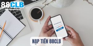 Nạp Tiền 88CLB - Giao Dịch Nhanh Cá Cược Chất Lượng