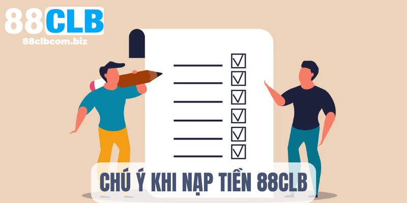 Những chú ý khi nạp tiền 88CLB nên biết